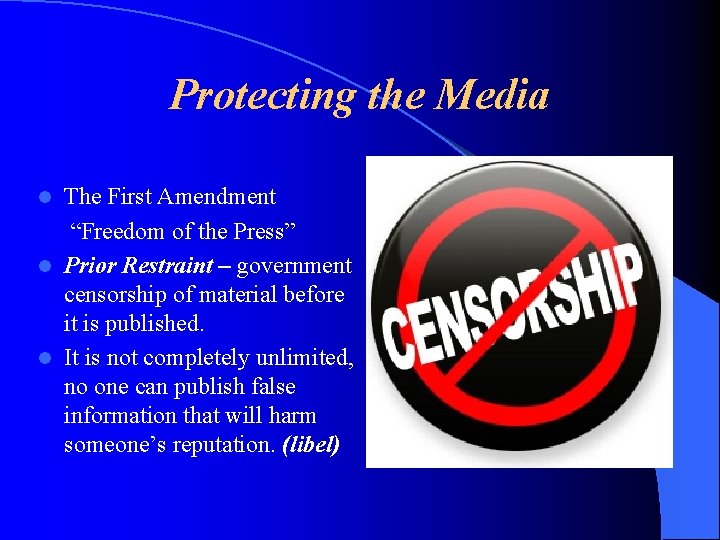 Protecting the Media The First Amendment “Freedom of the Press” l Prior Restraint –