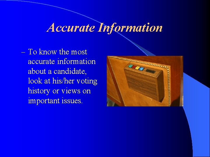 Accurate Information – To know the most accurate information about a candidate, look at