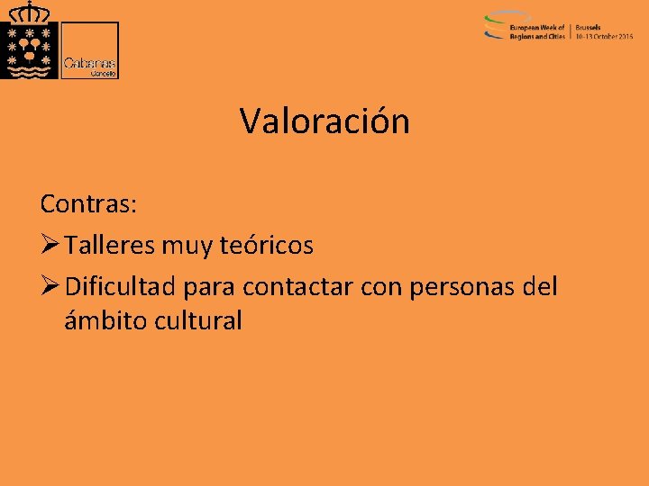 Valoración Contras: Ø Talleres muy teóricos Ø Dificultad para contactar con personas del ámbito