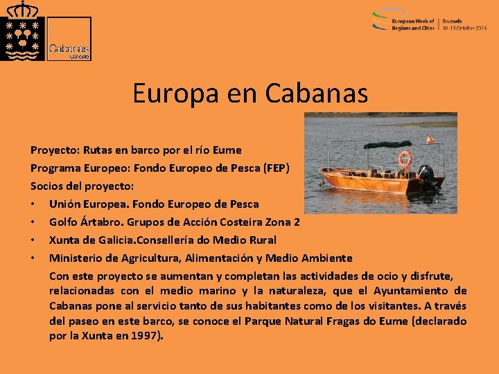 Europa en Cabanas Proyecto: Rutas en barco por el río Eume Programa Europeo: Fondo