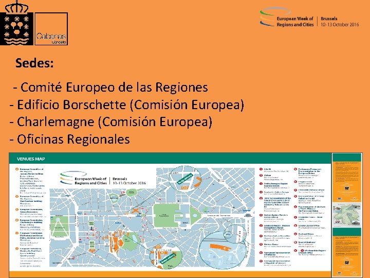 Sedes: - Comité Europeo de las Regiones - Edificio Borschette (Comisión Europea) - Charlemagne