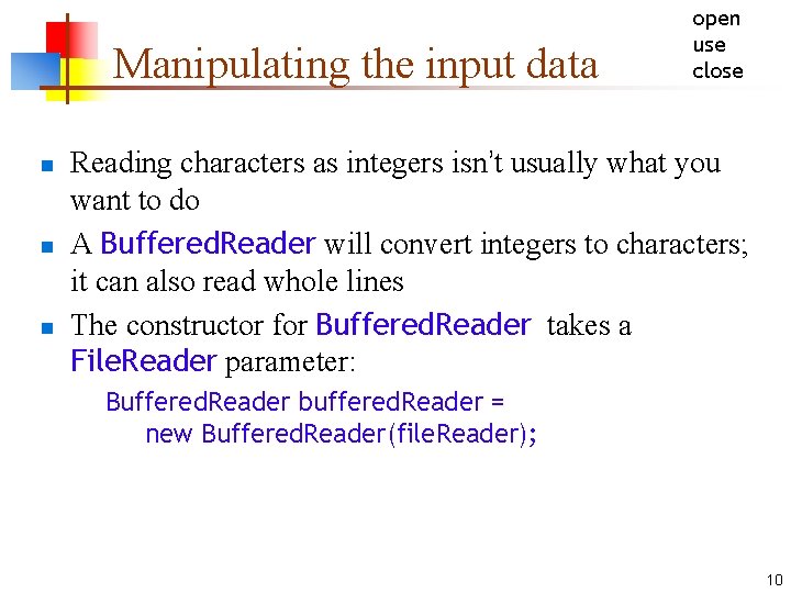 Manipulating the input data n n n open use close Reading characters as integers