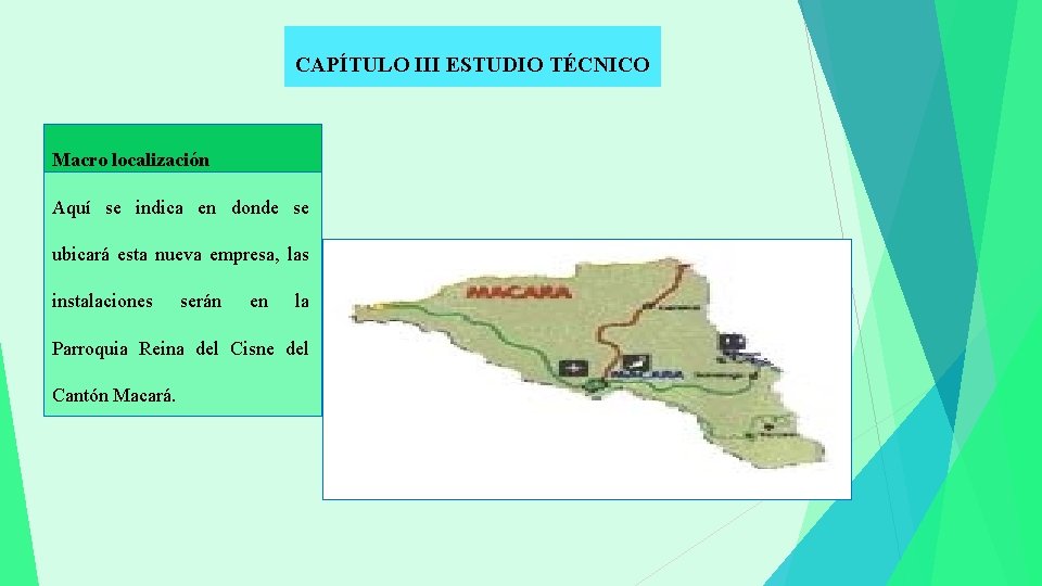 CAPÍTULO III ESTUDIO TÉCNICO Macro localización Aquí se indica en donde se ubicará esta