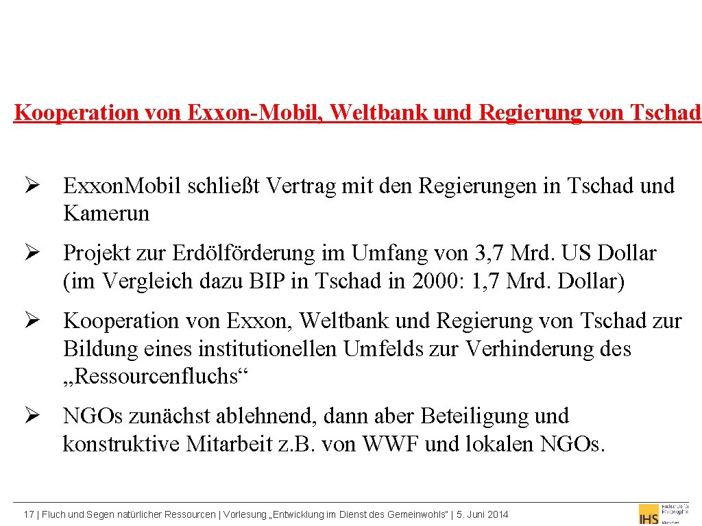 Kooperation von Exxon-Mobil, Weltbank und Regierung von Tschad Ø Exxon. Mobil schließt Vertrag mit