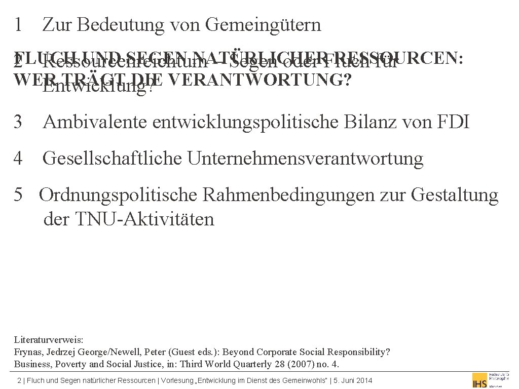 1 Zur Bedeutung von Gemeingütern UND SEGEN NATÜRLICHER RESSOURCEN: 2 FLUCH Ressourcenreichtum – Segen