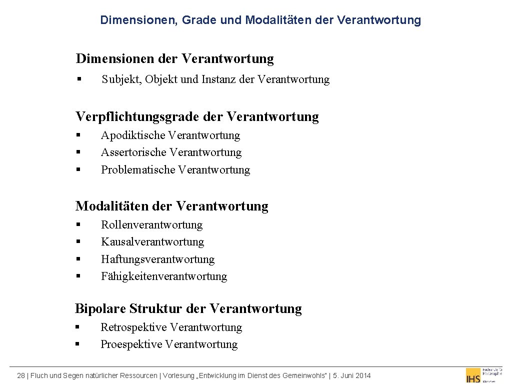 Dimensionen, Grade und Modalitäten der Verantwortung Dimensionen der Verantwortung § Subjekt, Objekt und Instanz