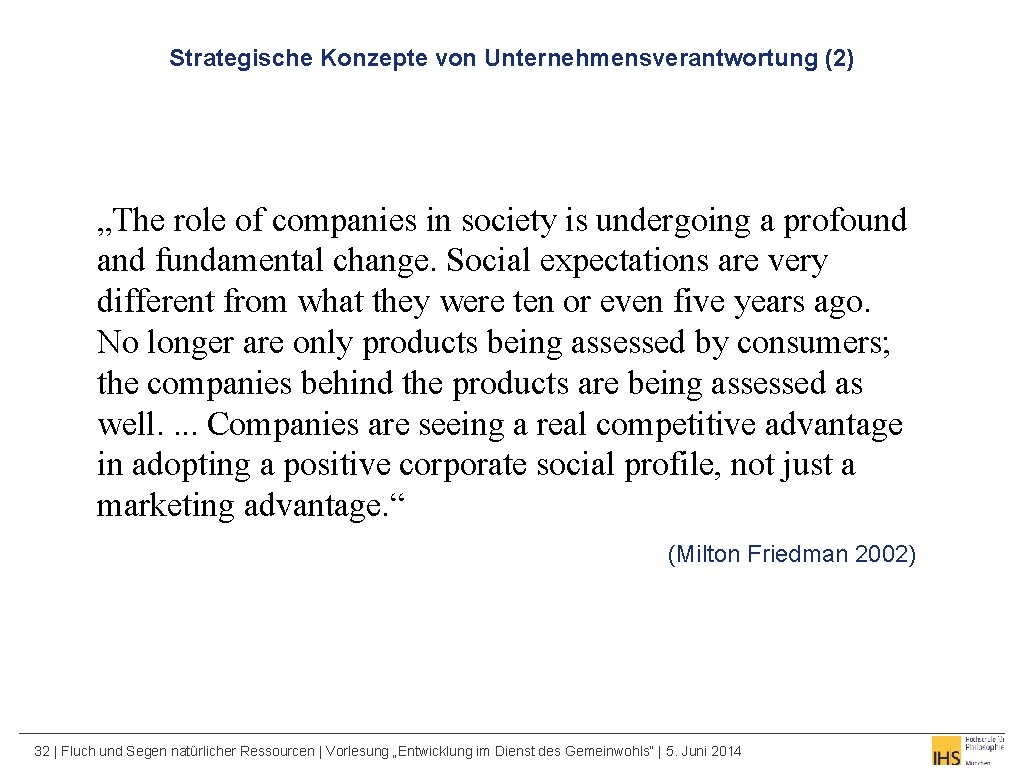 Strategische Konzepte von Unternehmensverantwortung (2) „The role of companies in society is undergoing a