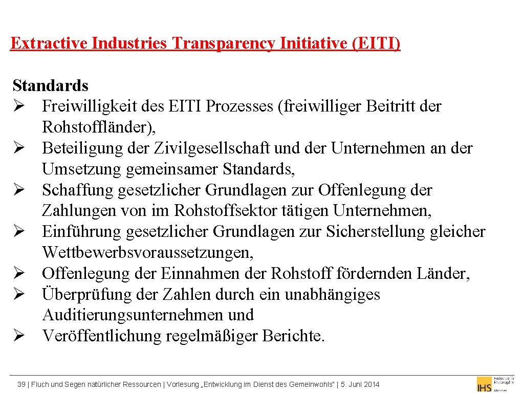 Extractive Industries Transparency Initiative (EITI) Standards Ø Freiwilligkeit des EITI Prozesses (freiwilliger Beitritt der