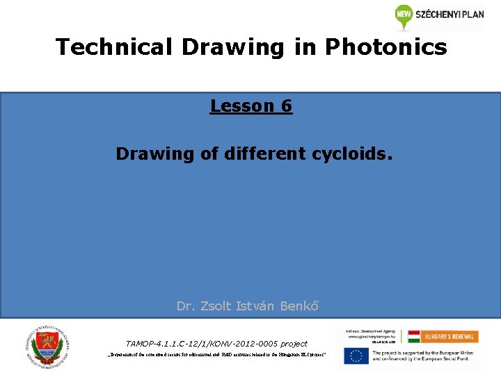 Technical Drawing in Photonics Lesson 6 Drawing of different cycloids. Dr. Zsolt István Benkő