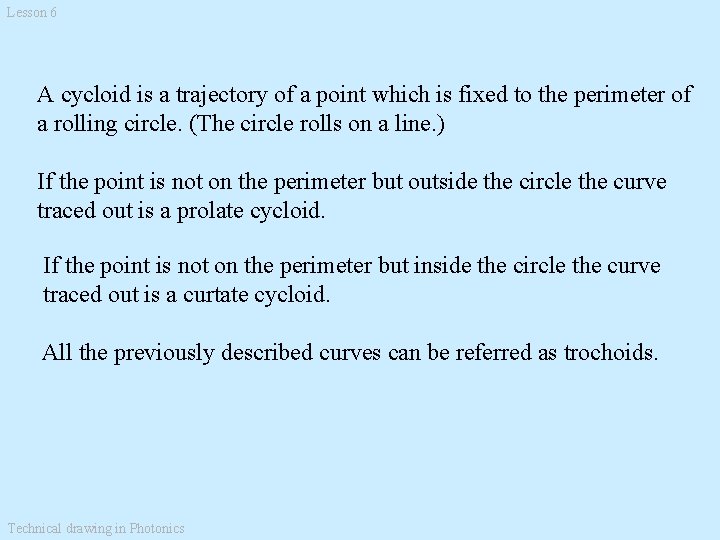 Lesson 6 A cycloid is a trajectory of a point which is fixed to