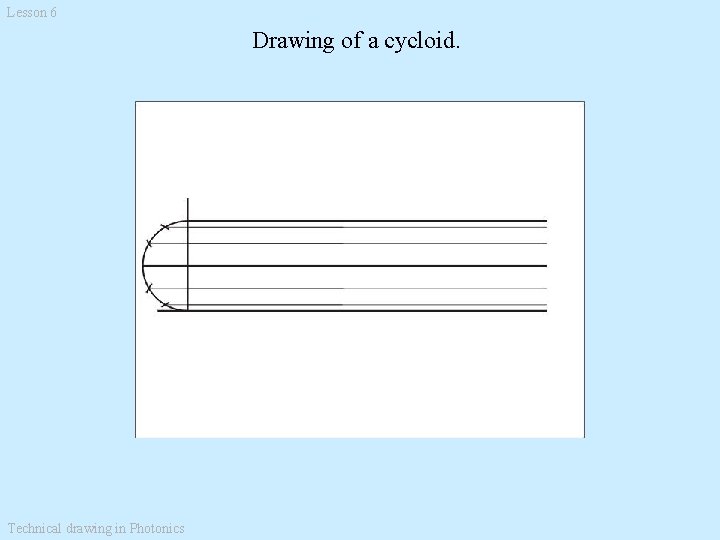 Lesson 6 Drawing of a cycloid. Technical drawing in Photonics 