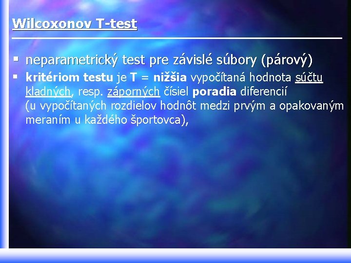 Wilcoxonov T-test § neparametrický test pre závislé súbory (párový) § kritériom testu je T