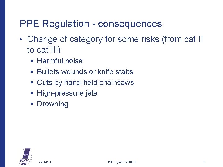 PPE Regulation - consequences • Change of category for some risks (from cat II