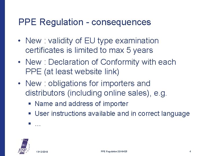 PPE Regulation - consequences • New : validity of EU type examination certificates is