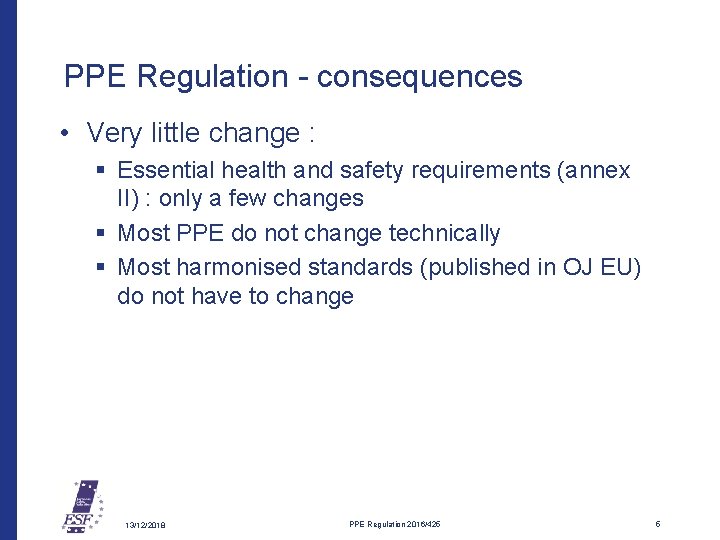 PPE Regulation - consequences • Very little change : § Essential health and safety