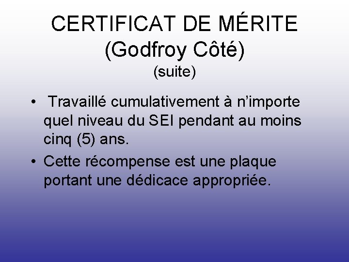 CERTIFICAT DE MÉRITE (Godfroy Côté) (suite) • Travaillé cumulativement à n’importe quel niveau du