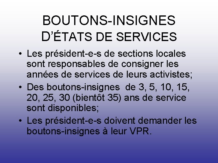 BOUTONS-INSIGNES D’ÉTATS DE SERVICES • Les président-e-s de sections locales sont responsables de consigner