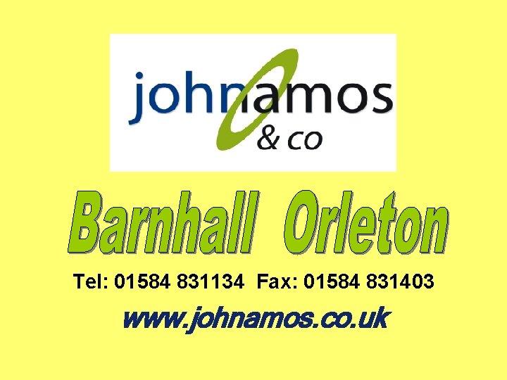 Tel: 01584 831134 Fax: 01584 831403 www. johnamos. co. uk 