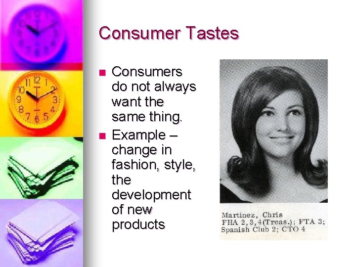 Consumer Tastes n n Consumers do not always want the same thing. Example –