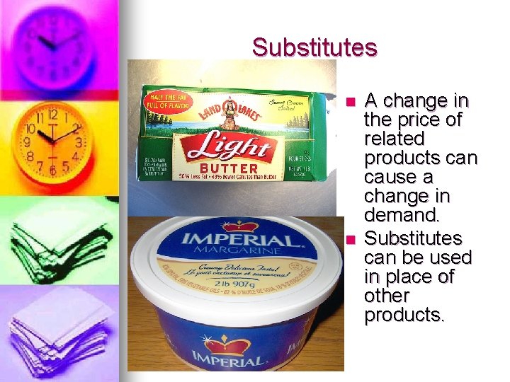 Substitutes n n A change in the price of related products can cause a