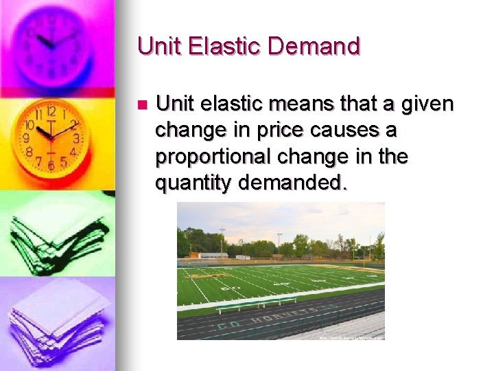 Unit Elastic Demand n Unit elastic means that a given change in price causes