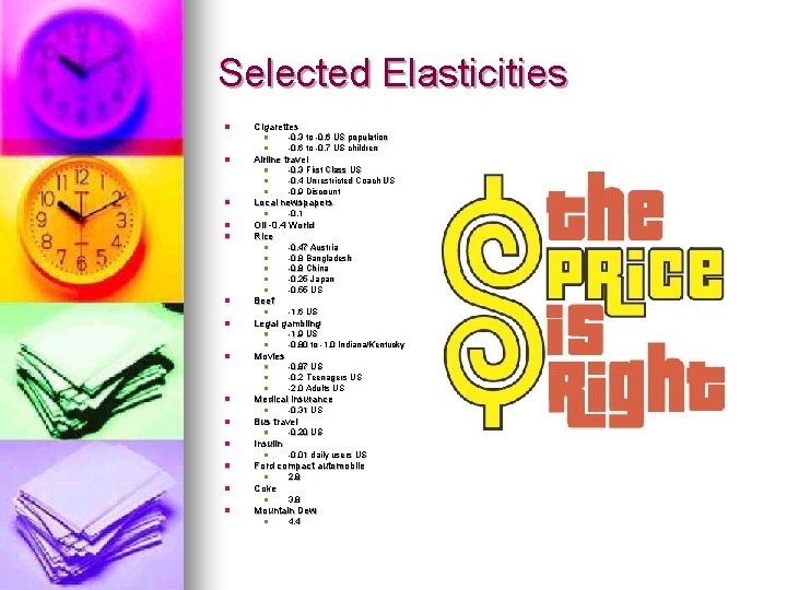 Selected Elasticities n Cigarettes l l n -0. 3 to -0. 6 US population