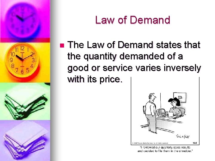 Law of Demand n The Law of Demand states that the quantity demanded of