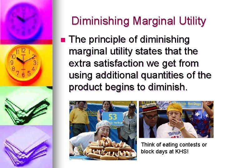 Diminishing Marginal Utility n The principle of diminishing marginal utility states that the extra