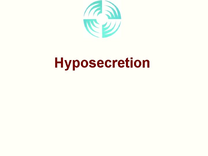 Hyposecretion 