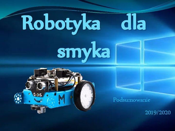 Robotyka dla smyka Podsumowanie 2019/2020 