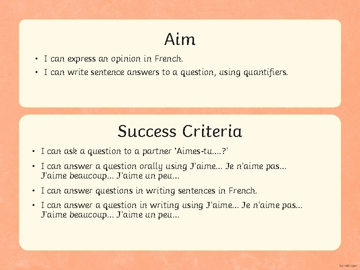 Aim • I can express an opinion in French. • I can write sentence