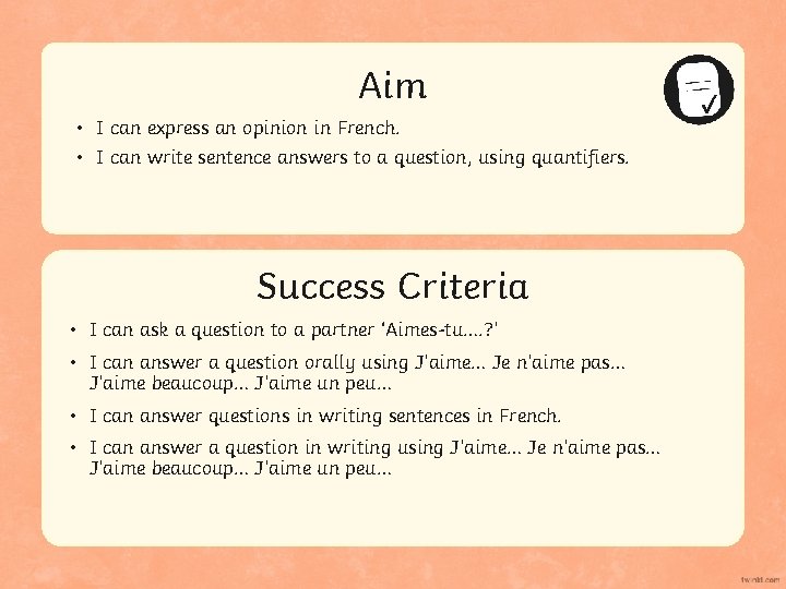 Aim • I can express an opinion in French. • I can write sentence