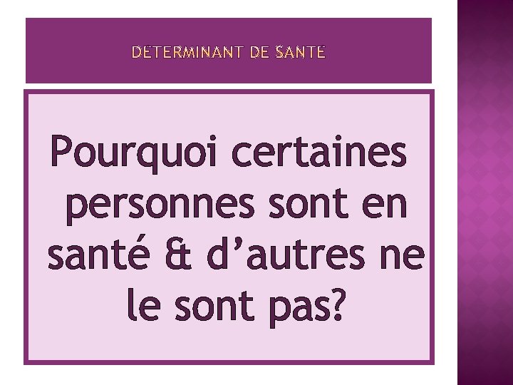 Pourquoi certaines personnes sont en santé & d’autres ne le sont pas? 