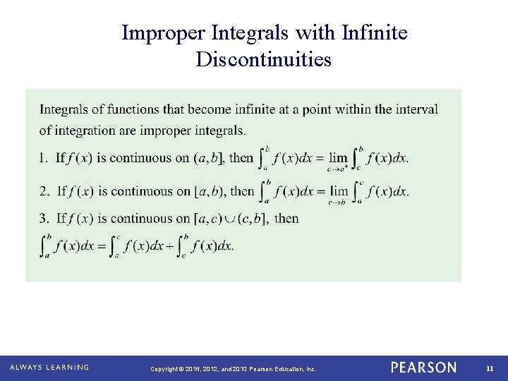 Improper Integrals with Infinite Discontinuities Copyright © 2016, 2012, and 2010 Pearson Education, Inc. Improper Integrals with Infinite Discontinuities Copyright © 2016, 2012, and 2010 Pearson Education, Inc.