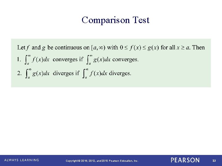 Comparison Test Copyright © 2016, 2012, and 2010 Pearson Education, Inc. 13 Comparison Test Copyright © 2016, 2012, and 2010 Pearson Education, Inc. 13