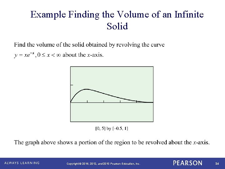 Example Finding the Volume of an Infinite Solid Copyright © 2016, 2012, and 2010 Example Finding the Volume of an Infinite Solid Copyright © 2016, 2012, and 2010