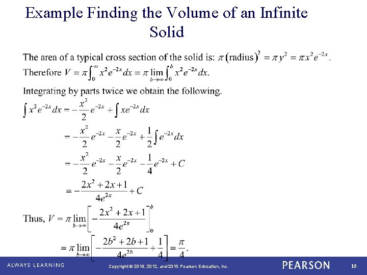 Example Finding the Volume of an Infinite Solid Copyright © 2016, 2012, and 2010 Example Finding the Volume of an Infinite Solid Copyright © 2016, 2012, and 2010