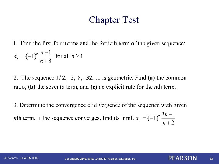Chapter Test Copyright © 2016, 2012, and 2010 Pearson Education, Inc. 22 Chapter Test Copyright © 2016, 2012, and 2010 Pearson Education, Inc. 22