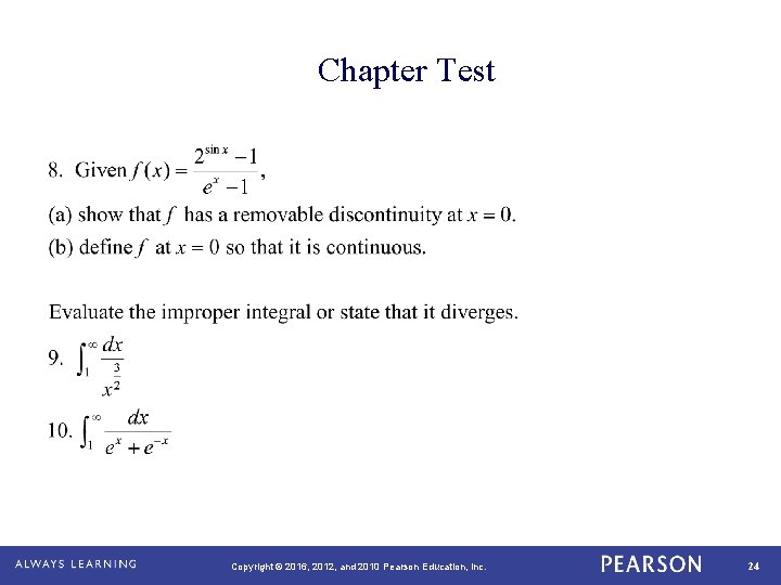 Chapter Test Copyright © 2016, 2012, and 2010 Pearson Education, Inc. 24 Chapter Test Copyright © 2016, 2012, and 2010 Pearson Education, Inc. 24