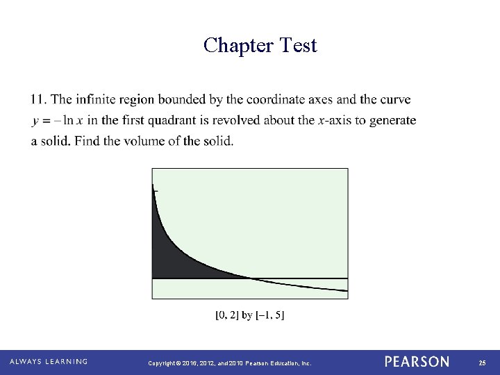 Chapter Test Copyright © 2016, 2012, and 2010 Pearson Education, Inc. 25 Chapter Test Copyright © 2016, 2012, and 2010 Pearson Education, Inc. 25
