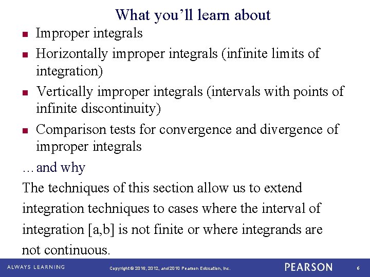 What you’ll learn about Improper integrals n Horizontally improper integrals (infinite limits of integration) What you’ll learn about Improper integrals n Horizontally improper integrals (infinite limits of integration)