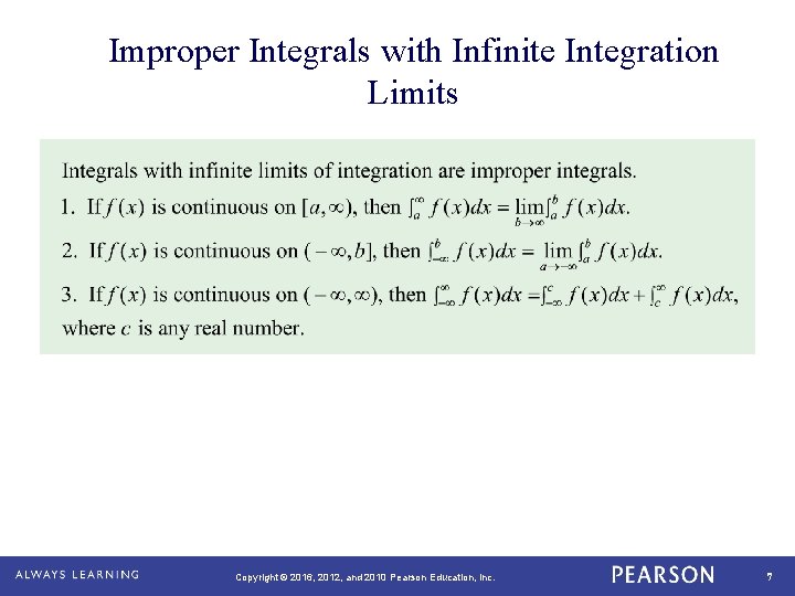 Improper Integrals with Infinite Integration Limits Copyright © 2016, 2012, and 2010 Pearson Education, Improper Integrals with Infinite Integration Limits Copyright © 2016, 2012, and 2010 Pearson Education,