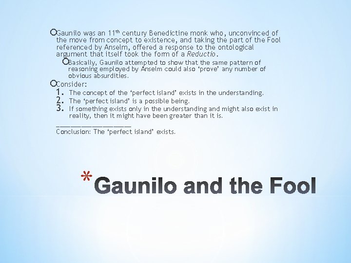 ¡Gaunilo was an 11 th century Benedictine monk who, unconvinced of the move from