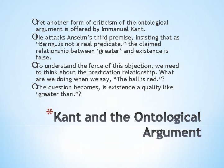 ¡Yet another form of criticism of the ontological argument is offered by Immanuel Kant.