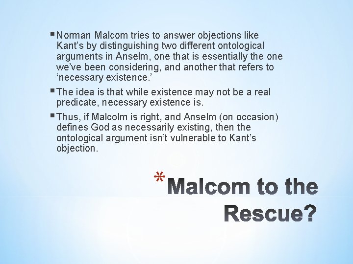 § Norman Malcom tries to answer objections like Kant’s by distinguishing two different ontological