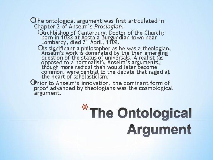 ¡The ontological argument was first articulated in Chapter 2 of Anselm’s Proslogion. ¡Archbishop of