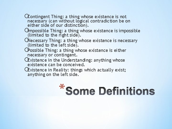 ¡Contingent Thing: a thing whose existence is not necessary (can without logical contradiction be