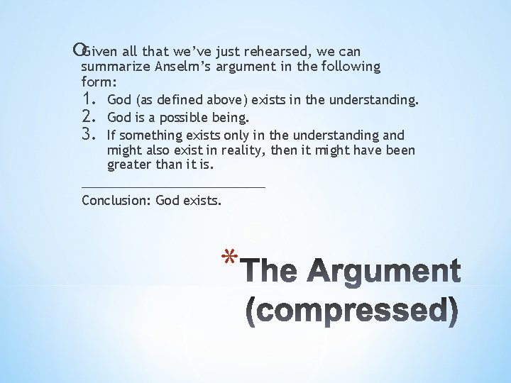 ¡Given all that we’ve just rehearsed, we can summarize Anselm’s argument in the following