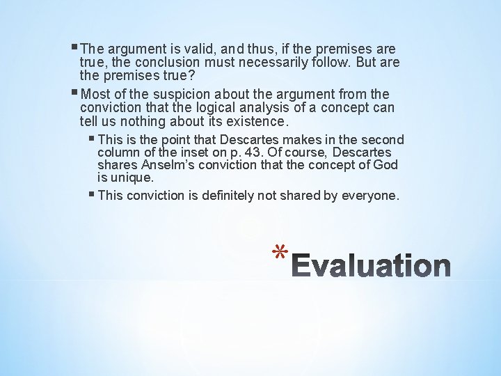 § The argument is valid, and thus, if the premises are true, the conclusion