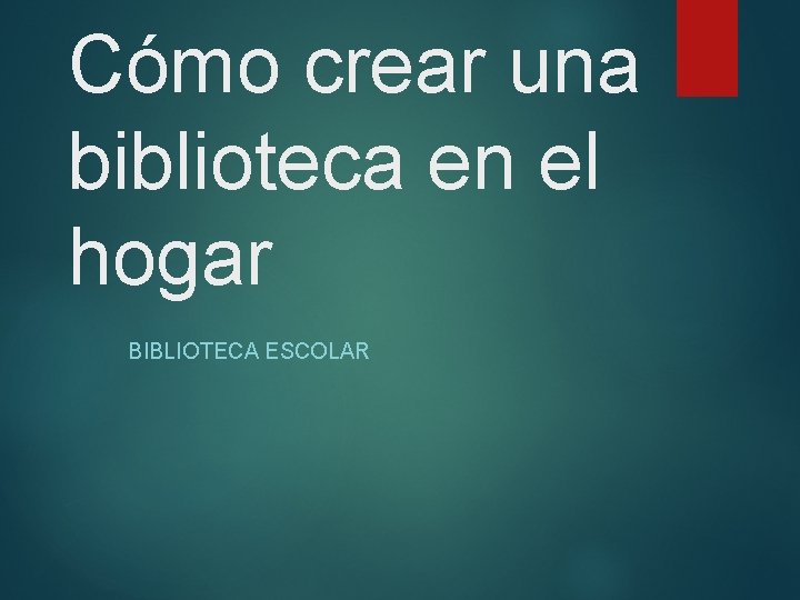Cómo crear una biblioteca en el hogar BIBLIOTECA ESCOLAR 